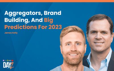 Amazon Aggregators, Brand Building, And Big Predictions For 2023 w/ James Kelly