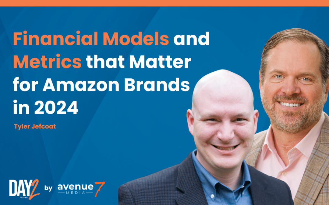 Financial Models and Metrics that Matter for Amazon Brands w/Tyler Jefcoat of Seller Accountant